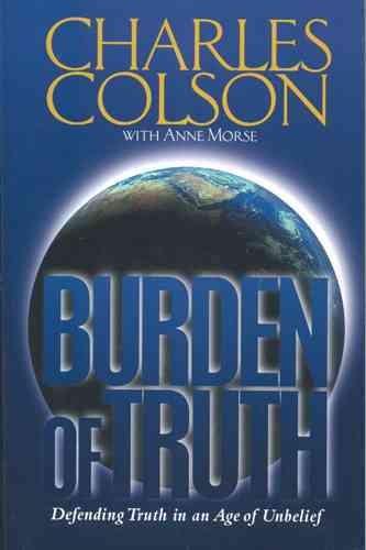 Burden of Truth: Defending Truth in an Age of Unbelief cover