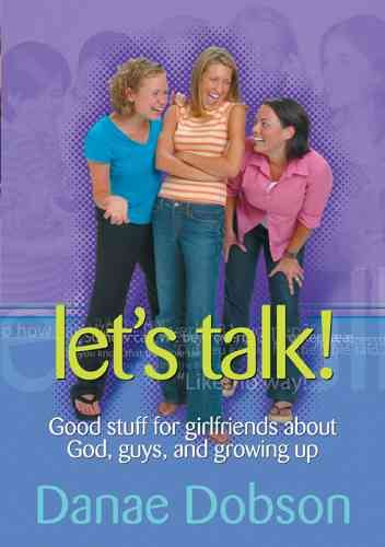 Let's Talk! Good Stuff for Girlfriends About God, Guys, and Growing Up cover