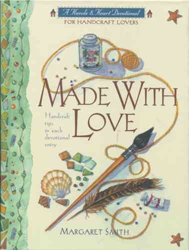 Made With Love: A Devotional for Handcraft Lovers (A Hands & Heart Devotional) cover