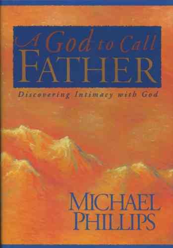 A God to Call Father: Discovering Intimacy With God cover