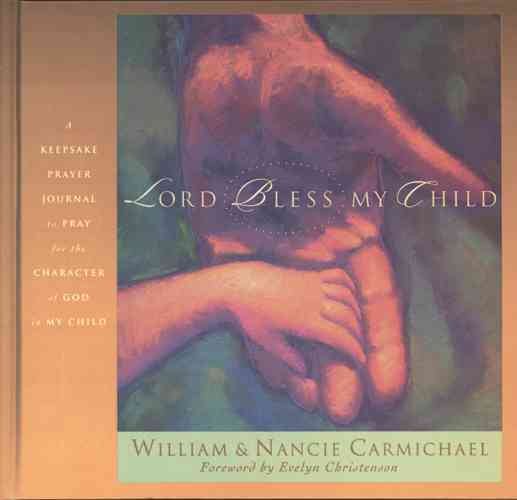 Lord, Bless My Child: A Keepsake Prayer Journal to Pray for the Character of God in My Child cover