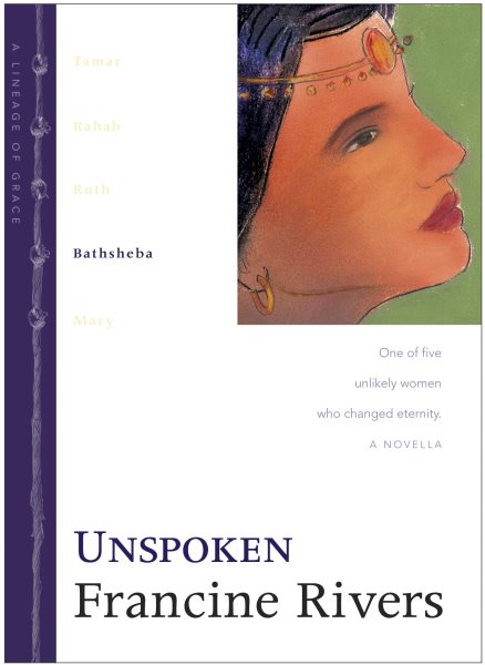 Unspoken: The Biblical Story of Bathsheba (Lineage of Grace Series Book 4) Historical Christian Fiction Novella with an In-Depth Bible Study cover