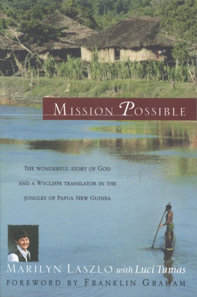 Mission Possible: The Wonderful Story of God and a Wycliffe Translator in the Jungles of Papua New Guinea cover