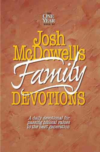 The One Year Book of Josh McDowell's Family Devotions: A Daily Devotional for Passing Biblical Values to the Next Generation
