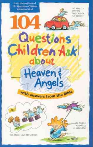 104 Questions Children Ask about Heaven and Angels (Questions Children Ask) cover