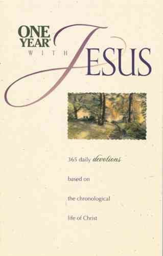 One Year With Jesus: 365 Daily Devotions based on the Chronological Life of Christ