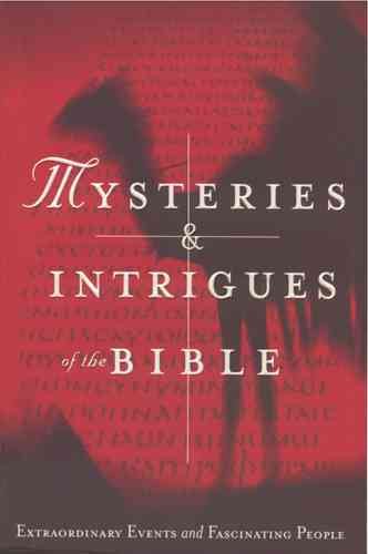 Mysteries and Intrigues of the Bible Extraordinary Events and Fascinating People cover