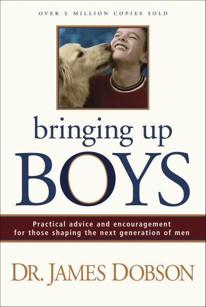 Bringing Up Boys: Practical Advice and Encouragement for Those Shaping the Next Generation of Men cover