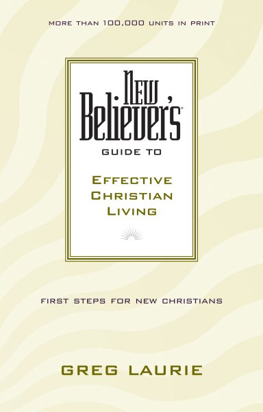 New Believer's Guide to Effective Christian Living (New Believers Guides) cover