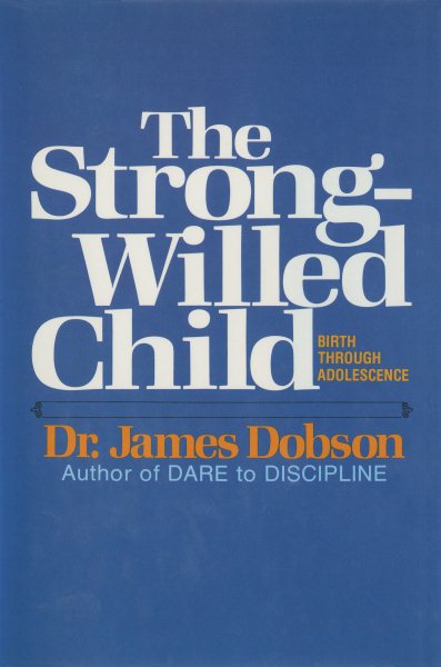 The Strong-Willed Child: Birth Through Adolescence cover