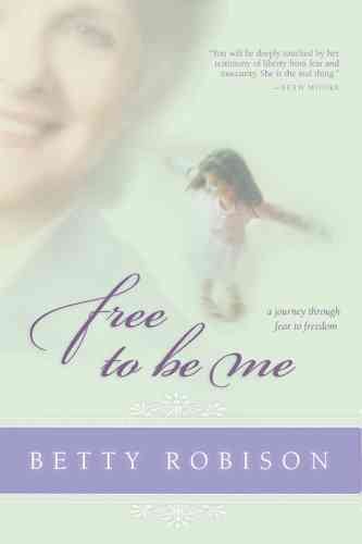 Free to Be Me: A Journey through Fear to Freedom cover