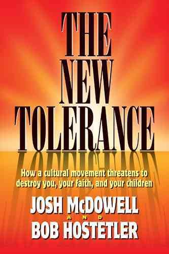 The New Tolerance: How a cultural movement threatens to destroy you, your faith, and your children