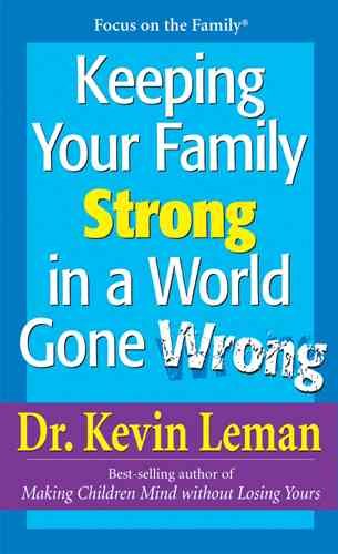 Keeping Your Family Strong In a World Gone Wrong cover
