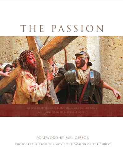 The Passion: Photography from the Movie "The Passion of the Christ" cover