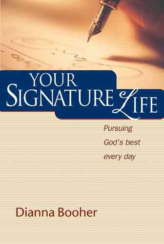 Your Signature Life: Pursuing God's Best Every Day cover