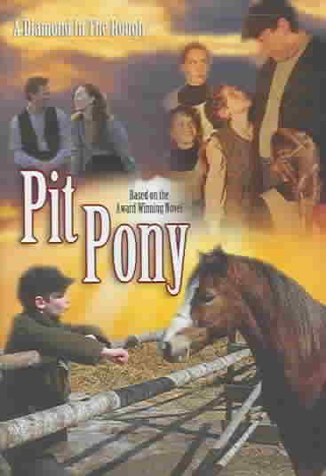 Pit Pony: A Diamond in the Rough: Based on the Award Winning Novel