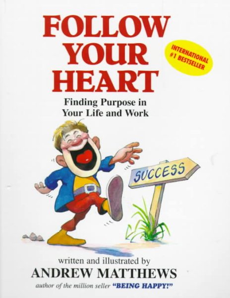 Follow Your Heart: Finding Purpose in Your Life and Work cover