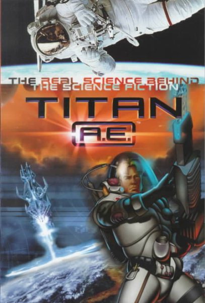 Titan A.E. The Science Behind the Science Fiction cover