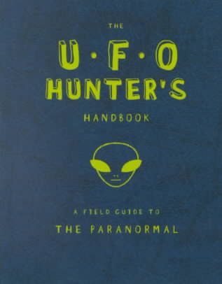 The UFO Hunter's Handbook (Field Guides to Paranormal)