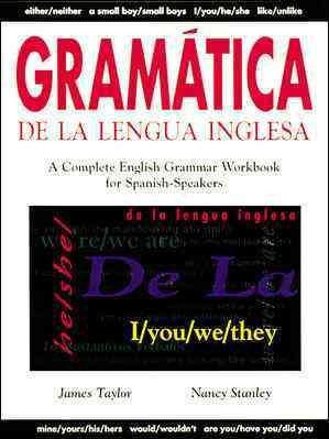 Gramatica De La Lengua Inglesa : A Complete English Grammar Workbook for Spanish Speakers