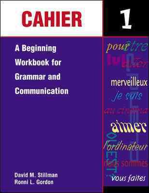Cahier 1: A Beginning Workbook for Grammar and Communication