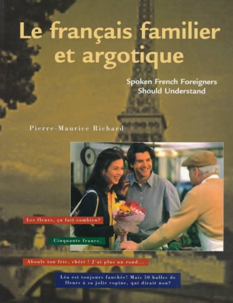 Le Francais Familier Et Argotique: Spoken French Foreigners Should Understand cover
