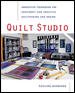 Quilt Studio : Innovative Techniques for Confident and Creative Quiltmaking and Design cover