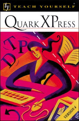 Teach Yourself QuarkXPress : Version 4 (Teach Yourself)