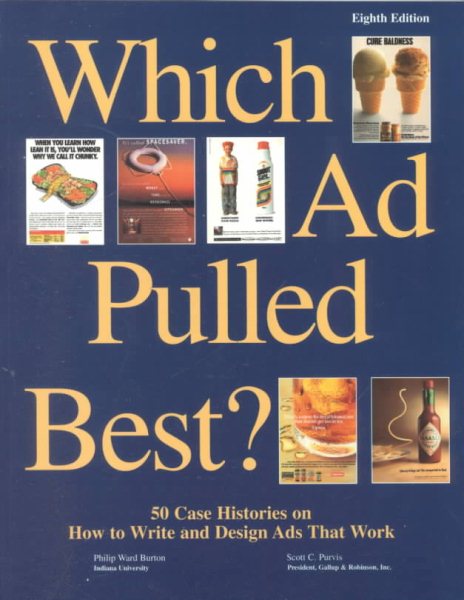 Which Ad Pulled Best?: 50 Case Histories on How to Write and Design Ads That Work