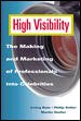 High Visibility: The Making and Marketing of Professionals into Celebrities cover