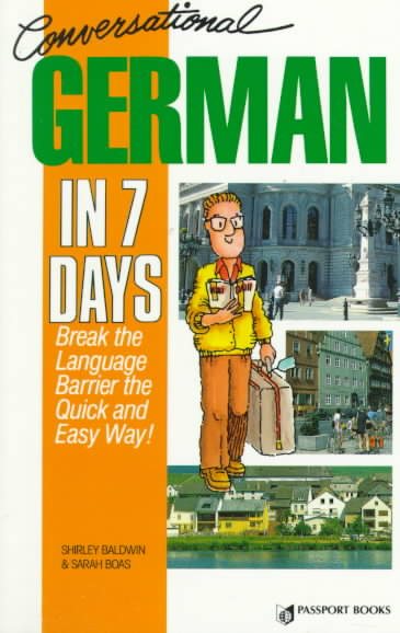 Conversational German in Seven Days: Break the Language Barrier the Quick and Easy Way with Book