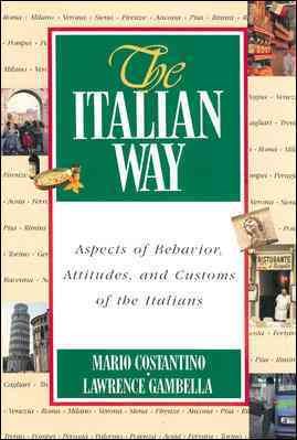 The Italian Way: Aspects of Behavior, Attitudes, and Customs of the Italians