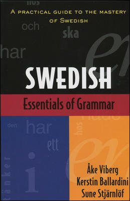 Essentials of Swedish Grammar: A Practical Guide to the Mastery of Swedish cover