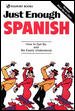 Just Enough Spanish: How to Get By and Be Easily Understood (Just Enough Series) (Spanish and English Edition)