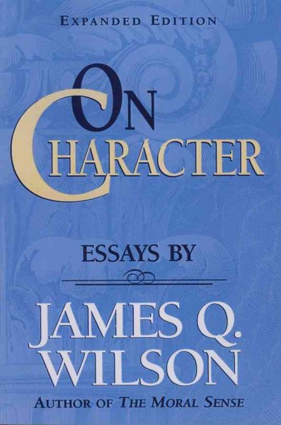 On CHARACTER/ Essays by James Q. Wilson (Landmarks of Contemporary Political Thought) cover