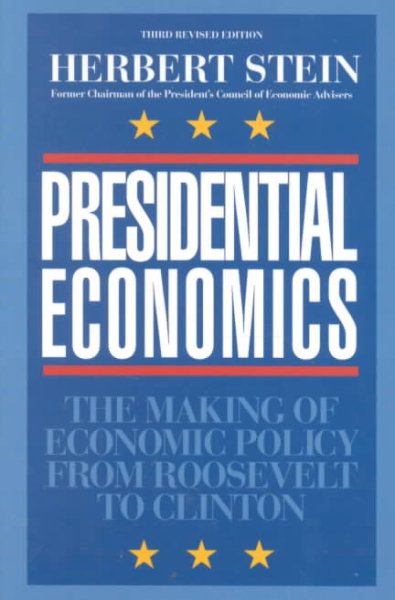 Presidential Economics: The Making of Economic Policy From Roosevelt to Clinton (Applications; 87)