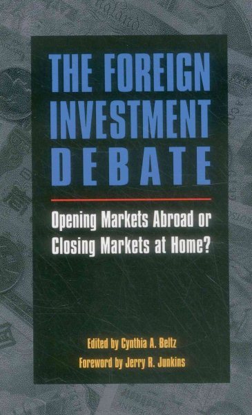 The Foreign Investment Debate: Opening Markets Abroad or Closing Markets at Home? cover