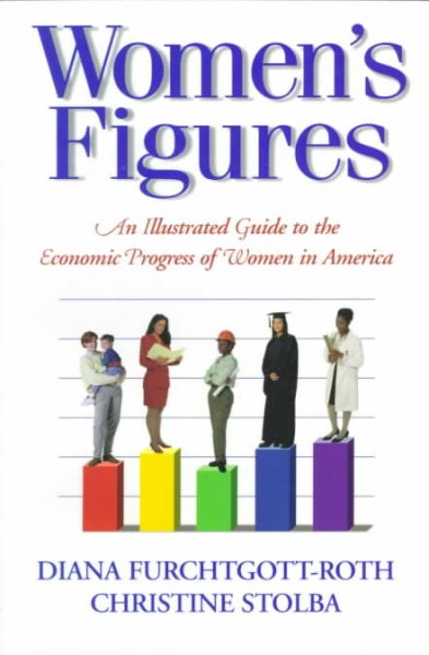 Women's Figures: An Illustrated Guide to the Economic Progress of Women in America cover