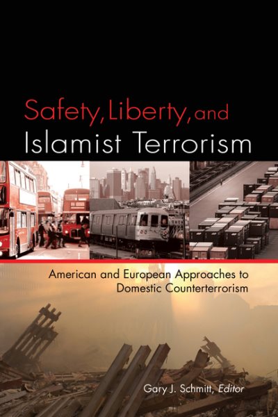 Safety, Liberty, and Islamist Terrorism: American and European Approaches to Domestic Counterterrorism cover
