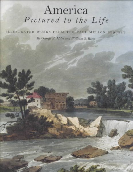 America Pictured to the Life: Illustrated Works from the Paul Mellon Bequest cover