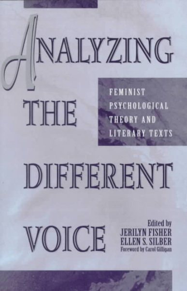 Analyzing the Different Voice: Feminist Psychological Theory and Literary Texts (New Feminist Perspectives)