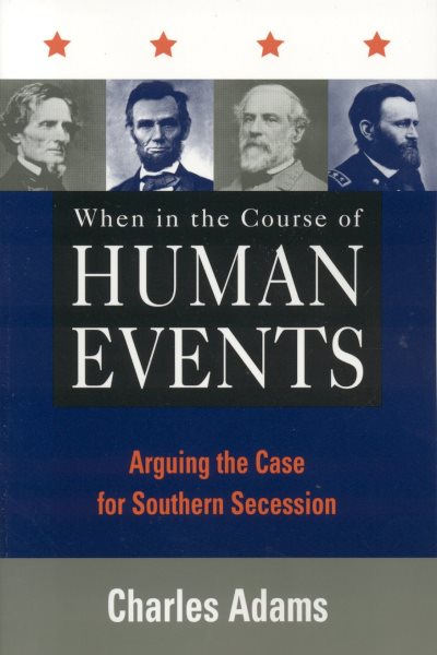 When in the Course of Human Events: Arguing the Case for Southern Secession cover