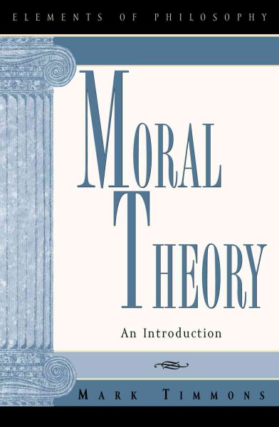 Moral Theory: An Introduction (Elements of Philosophy) cover