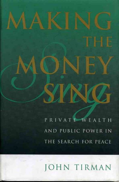 Making the Money Sing: Private Wealth and Public Power in the Search for Peace cover