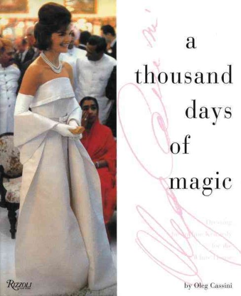 A Thousand Days of Magic: Dressing Jacqueline Kennedy for the White House cover