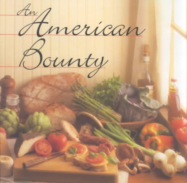 An American Bounty: Great Contemporary Cooking from the Culinary Institute of America cover