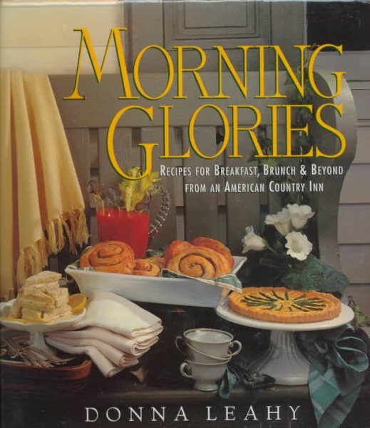 Morning Glories: Recipes for Breakfast, Brunch & Beyond from an American Country Inn cover