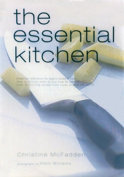 The Essential Kitchen : Basic Tools, Recipes, and Tips for a Complete Kitchen cover