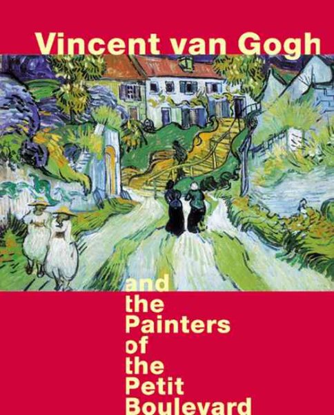 Vincent Van Gogh and the Painters of the Petit Boulevard cover