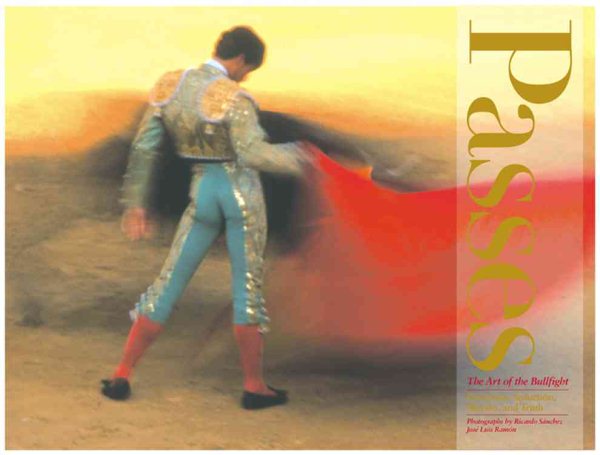 Passes: The Art of the Bullfight; Seduction, Deceptions, Illusion, and Truth cover